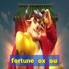 fortune ox ou fortune tiger